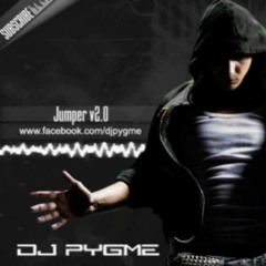 DJ Pygme - Jumper V2.0 Better Version