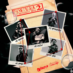 POSTURA DE BANDIDO MAL 2 - MC ANJIM, MC BRAZ, MC TAIRON, DJ ARTHUZIIN E DJ LV MDP