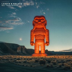 Landis & Delayz - No Thoughts