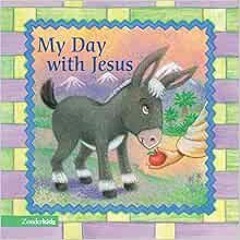 Access EPUB KINDLE PDF EBOOK My Day with Jesus (Easter Board Books) by Alice Joyce Da