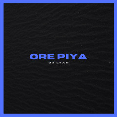 DJ LYAN - ORE PIYA