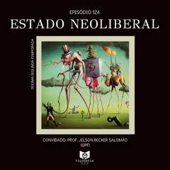 Episódio 124: Estado Neoliberal