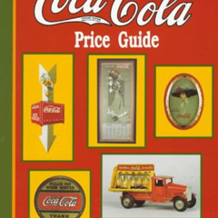 Access PDF ✉️ Wilsons' Coca Cola Price Guide (Schiffer Book for Collectors) by  Helen