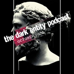 The Dark Entity Podcast #49 - October 2022