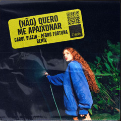 Carol Biazin, Não Quero Me Apaixonar - Pedro Fortuna (Le Remix) FREE DOWNLOAD