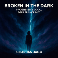 Broken in the Dark (Progressive Vocal) - Deep Trance Mix (Feat. Ella)