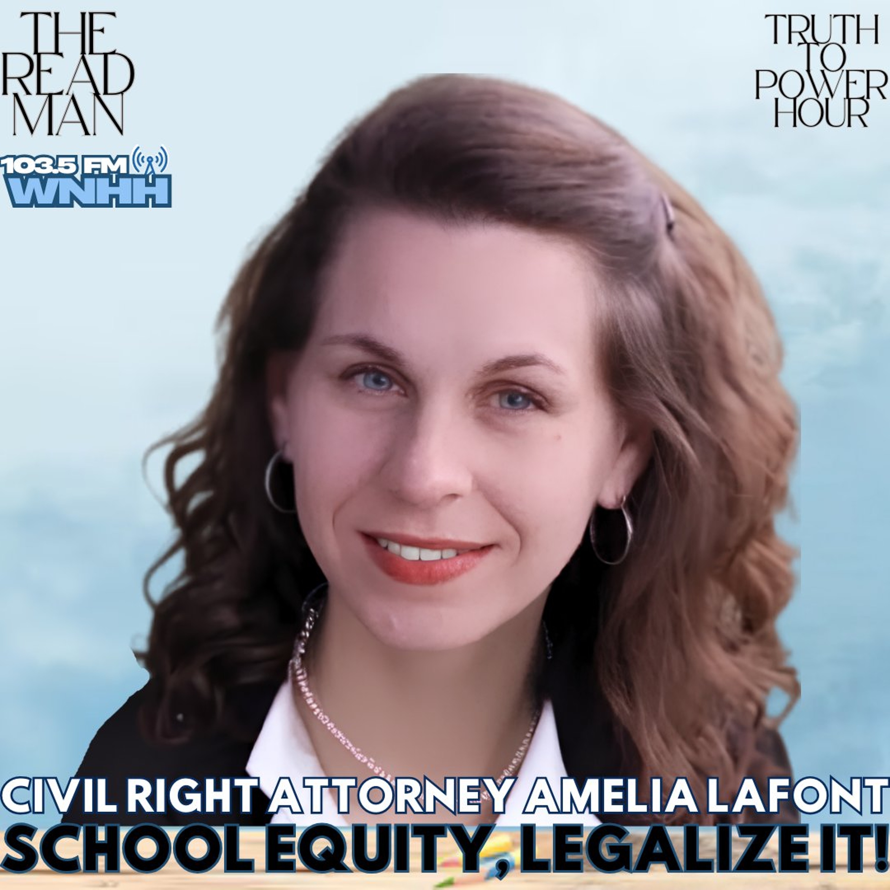 The Readman Truth To Power Hour: Civil Right Attorney Amelia Lafont "School Equity, Legalize it!" episode artwork