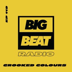 Big Beat Radio: EP #119 - Crooked Colours (Dance Alone Mix)