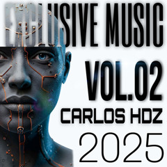EXCLUSIVE MUSIC VOL 02 - CARLOS HDZ 2025 DOWNLOAD!!