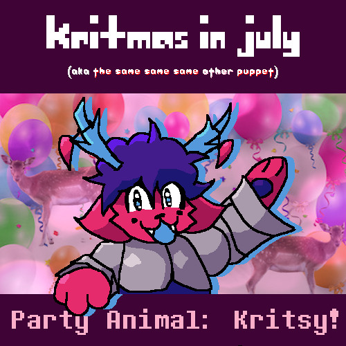 Party Animal: Kritsy! ~ Kritmas in July (Aka The Same Same Same Other Puppet)