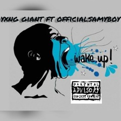 Yxng Giant -Wake Up Call Ft.Officialsamyboy(official Audio)