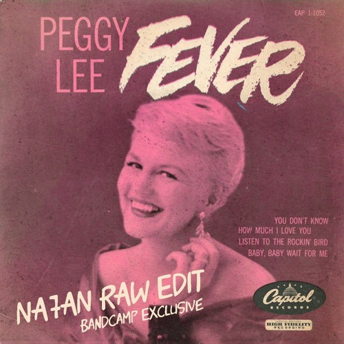 Stream Peggy Lee - Fever (NA7AN Raw Edit)[Bandcamp Exclusive] by Na7an |  Listen online for free on SoundCloud