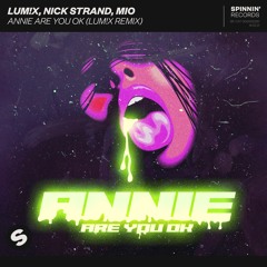 LUM!X, Nick Strand, Mio - Annie Are You Ok (LUM!X Remix) [OUT NOW]