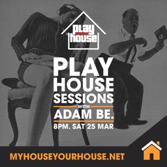PlayHouseSessions 2 - Adam Be - 25.03.23