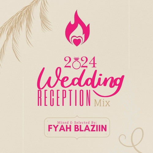 2024 Wedding Reception Mix @fyahblaziin [March].mp3