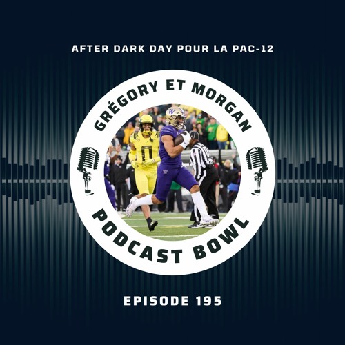Podcast Bowl – Episode 195 : After Dark Day pour la Pac-12