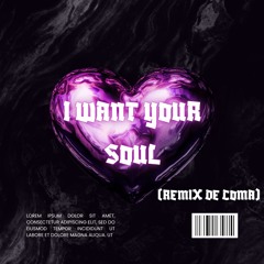 COMA - I Want Your Soul (Remix)