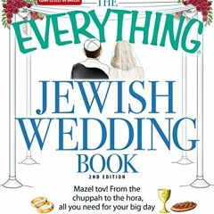 [View] PDF EBOOK EPUB KINDLE The Everything Jewish Wedding Book: Mazel tov! From the chuppah to the