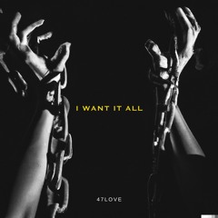 I Want It All (ft. Jay Crown & 47Love)