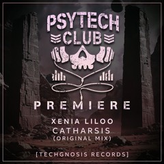PREMIERE: Xenia Liloo - Catharsis (Original Mix) [Techgnosis Records]