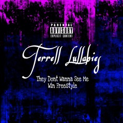 Terrell Lullabies - They Dont Wanna See Me Win Freestyle (mastered)