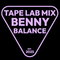 TAPE LAB MIX : March 26 : Benny Balance