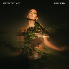 Better That Way - Julia Kahn