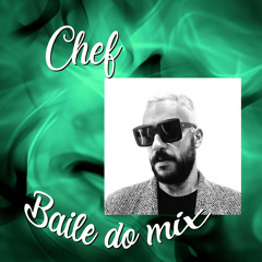 Baile do Mix 19 CHEF