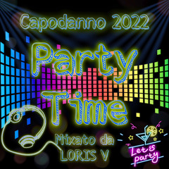 Party Time Capodanno 2022 - Mixato da Loris V