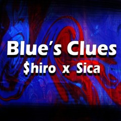 Blues Clues - $hiro x Sica