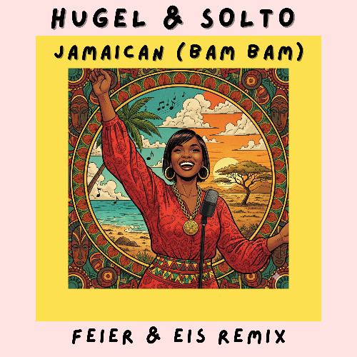 HUGEL & SOLTO - Jamaican (Bam Bam) (FEIER & EIS Remix) FREE DOWNLOAD