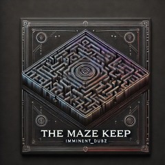 IMMINENT - THE MAZE KEEP