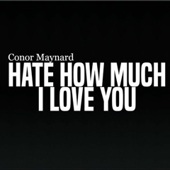 Conor Maynard - Hate How Much I Love You (WOLF REMIX)