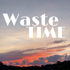 Waste Time (prod.chai)
