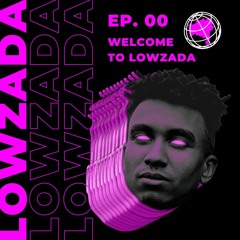 Thedozze - Welcome to Lowzada EP00
