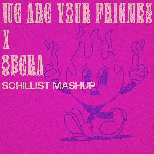 We Are Your Friends x Opera (Schillist Mashup)
