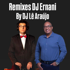 Remixes DJ ERNANI mixed By DJ Le Araujo