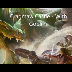 Cragmaw Castle  - With Goblins - Lost Mine of Phandelver