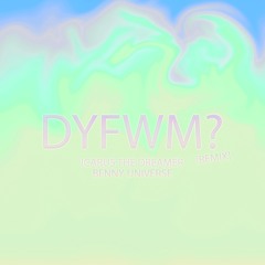 DYFWM? (feat. Benny Universe) [Remix]