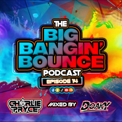 The Big Bangin' Bounce Podcast Ep14 Ft. Doaky - GBX Bounce Anthems ( Nov 24 )