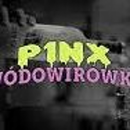P1NX - Wódowirówka