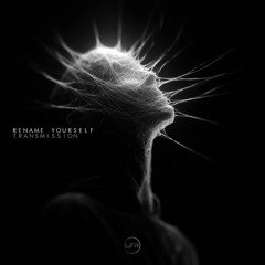 EXCLUSIVE: Rename Yourself - Transmission