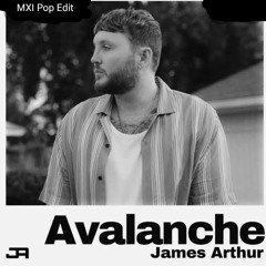 James Arthur - Avalanche (MXI Pop Edit)