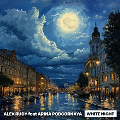 White Night - Alex Rudy feat. Arina Podgornaya