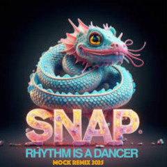 snap - rhythm is a dancer (mock remix 2025)