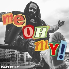 Raas Kelly -Me Oh My