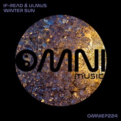 OUT NOW: IF-READ & ULMUS - WINTER SUN (OmniEP224)
