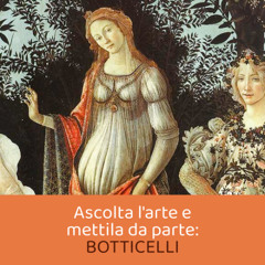 Ascolta l'arte e mettila da parte: Botticelli