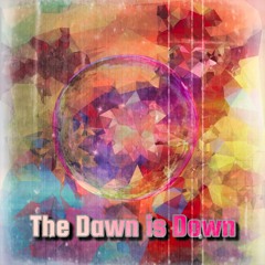 The Dawn is Down