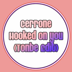 Cerrone - Hooked On You (Tonbe Edit) - Free Download